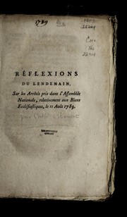 Cover of: Re flexions du lendemain, sur les arre te s pris dans l'Assemble e nationale, relativement aux biens eccle siastiques, le 11 aou t 1789