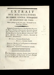 Cover of: Extrait des de libe rations du conseil ge ne ral permanent du de partemnet des Vosges: se ance publique du 26 mai 1793, l'an second de la Re publique franc ʹoise : pre sens les citoyens Benoist, vice-pre sident ... [et al.] : surete  publique