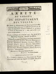 Cover of: Arre te  du conseil du de partemnet des Vosges, qui commet les administrateurs des conseils ge ne raux de districts et de de partement pour la ve rification ge ne rale des e le mens des contributions foncie  re et mobiliaire, et qui ajourne le conseil du de partement au [blank] mai, pour arre ter sa pe tition en de gre  vement: se ance publique du 10 janvier 1793, l'an second de la Re publique franc ʹoise, annonce e par affiches : pre sens, Franc ʹois, (de Neufcha teau) pre sident, Jaussaud, Bigotte, Benoist, Leroux, Poirson, Dieudonne , Caludel, Gerardin, Lecomte, Flayeux, Martel, Papigny, Braux, Guyot, Didier, Gouvernel, Krantz, Clever, Michel, Fleurent, Drouot, Quinot, Joly, Didelot, Pougny, Jehin, Durand, Lecoanet, administrateurs, Dubois, procureur-ge ne ral-syndic, Denis, secre taire-ge ne ral