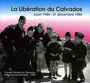 La Libération du Calvados, 6 juin-31 décembre 1944 by Françoise Dutour