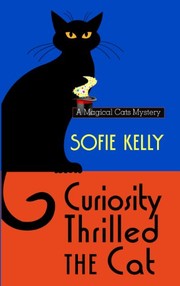 Cover of: Curiosity thrilled the cat: a magical cats mystery