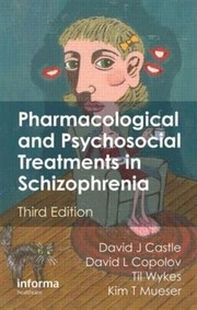 Cover of: Pharmacological and Psychosocial Treatments in Schizophrenia, Third Edition