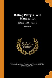 Cover of: Bishop Percy's Folio Manuscript: Ballads and Romances; Volume 1