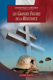 Cover of: Les grandes figures de la résistance, 1940-1945: résistance intérieure, fordes françaises libres, armée d'Afrique