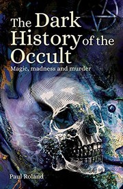 Cover of: Dark History of the Occult: Magic, Madness and Murder