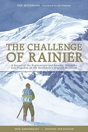 Cover of: The challenge of Rainier: a record of the explorations and ascents, triumphs and tragedies on one of North America's greatest mountains