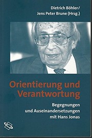 Cover of: Orientierung und Verantwortung: Begegnungen und Auseinandersetzungen mit Hans Jonas