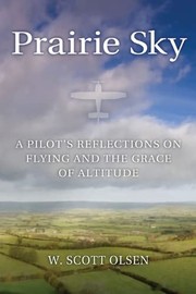 Cover of: Prairie Sky: a pilot's reflections on flying and the grace of altitude