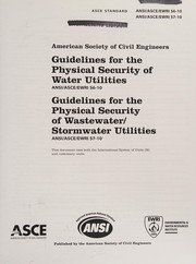 Guidelines for the physical security of water utilities, ANSI/ASCE/EWRI 56-10 by American Society of Civil Engineers