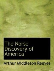 Cover of: The Norse Discovery of America by Arthur Middleton Reeves, Arthur Middleton Reeves