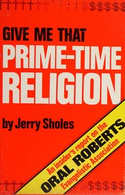 Cover of: Give me that prime-time religion by Jerry Sholes, Jerry Sholes