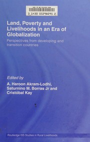 Land, poverty and livelihoods in the era of globalization by Saturnino M. Borras, Cristóbal Kay