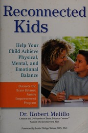 Cover of: Reconnected kids: help your child achieve physical, mental, and emotional balance