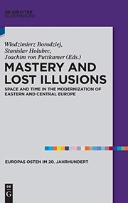 Cover of: Mastery and lost illusions: space and time in the modernization of Eastern and Central Europe