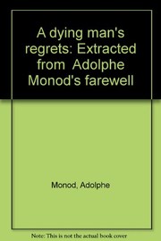 Cover of: A dying man's regrets: Extracted from "Adolphe Monod's farewell"