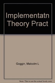 Implementation theory and practice by Malcolm L. Goggin, Ann Bowman, James Lester, Laurence O'Toole