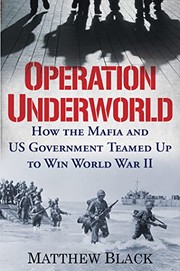 Cover of: Operation Underworld: How the Mafia and U. S. Government Teamed up to Win World War II