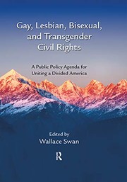 Cover of: Gay, Lesbian, Bisexual, and Transgender Civil Rights: A Public Policy Agenda for Uniting a Divided America