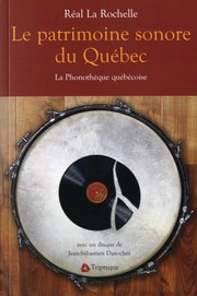 Cover of: Le patrimoine sonore du Québec: la Phonothèque québécoise