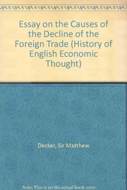 Cover of: An essay on the causes of the decline of the foreign trade consequently of the value of the lands of Britain and on the means to restore both