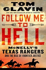 Cover of: Follow Me to Hell: McNelly's Texas Rangers and the Rise of Frontier Justice