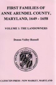 First families of Anne Arundel County, Maryland, 1649-1658 by Donna Valley Russell