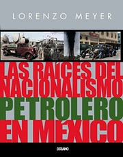 Cover of: Las raíces del nacionalismo petrolero en México