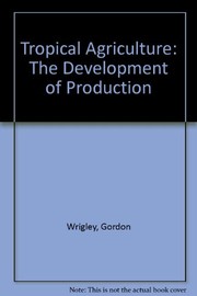 Cover of: Tropical agriculture: the development of production