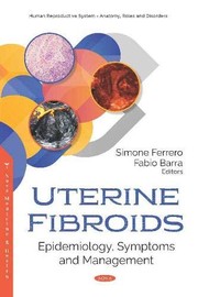 Cover of: Uterine Fibroids: Epidemiology, Symptoms and Management