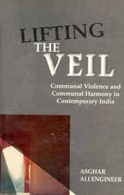 Cover of: Lifting the veil: communal violence and communal harmony in contemporary India