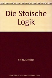 Die stoische Logik by Michael Frede