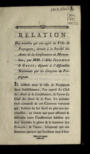 Cover of: Relation des troubles qui ont agite  la ville de Perpignan, donne e a   la Socie te  des amis de la constitution de Montauban