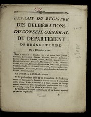 Cover of: Extrait du registre des de libe rations du conseil ge ne ral du de partement de Rho ne et Loire: du 3 de cembre 1791