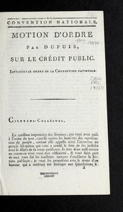 Cover of: Motion d'ordre par Dupuis, sur le cre dit public: imprime  par ordre de la Convention nationale