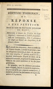 Cover of: De biteurs d'assignats, ou, Re ponse a   une pe tition sous le nom de plusieurs citoyens de Dijon, adresse e a   chacun des membres du Corps le gislatif, relativement a   l'e chelle proportionnelle des remboursemens, dont le principe a e te  adopte  au Conseil des cinq-cents, le 28 frimaire dernier