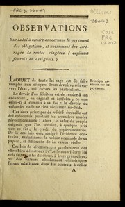 Cover of: Observations sur la loi a   rendre concernant le payement des obligations, et notamment des arre rages de rentes viage  res (capitaux fournis en assignats.).