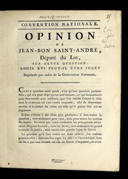 Cover of: Opinion de Jean-Bon Saint-Andre, de pute  du Lot, sur cette question, Louis XVI peut-il e tre juge ?: imprime e par ordre de la Convention nationale