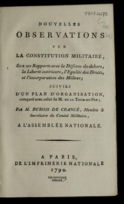 Cover of: Nouvelles observations sur la constitution militaire, sur ses rapports avec la de fense du dehors, la liberte  inte rieure, l'e galite  des droits et l'incorporation des milices: suivies d'un plan d'organisation compare  avec celui de M. de La Tour-du-Pin