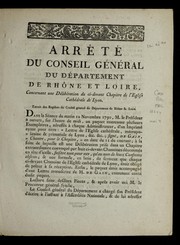 Cover of: Arre te  du conseil ge ne ral du de partement de Rho ne et Loire, concernant une de libe ration du ci-devant chapitre de l'e glise cathe drale de Lyon: extrait des registres du conseil ge ne ral du de partement de Rho ne et Loire