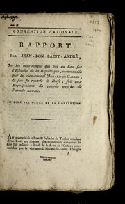 Cover of: Rapport par Jean-Bon Saint-Andre , sur les mouvemens qui ont eu lieu sur l'escadre de la Re publique, commande e par le vice-amiral Morard-de-Galles, & sur sa rentre e a   Brest, fait aux repre sentans du peuple aupre  s de l'arme e navale: imprime  par ordre de la Convention