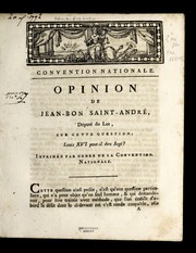 Cover of: Opinion de Jean-Bon Saint-Andre , de pute  du Lot, sur cette question, Louis XVI peut-il e tre juge ?: imprime e par ordre de la Convention nationale