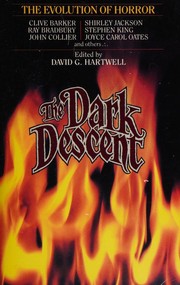 The Dark Descent by David G. Hartwell, Stephen King, John Collier, Montague Rhodes James, Lucy Clifford, Russell Kirk, H.P. Lovecraft, Shirley Jackson, Harlan Ellison, Nathaniel Hawthorne, Ray Bradbury, Michael Shea, Edith Nesbit, Karl Edward Wagner, Robert Aickman, Fritz Leiber, Robert Bloch, Charles L. Grant, Manly Wade Wellman, Thomas M. Disch, Theodore Sturgeon, Clive Barker, Edgar Allan Poe, Joseph Sheridan Le Fanu, Charlotte Perkins Gilman, William Faulkner, Robert Hichens, Richard Matheson, Joanna Russ, Dennis Etchison, David Herbert Lawrence, Tanith Lee, Flannery O'Connor, Ramsey Campbell, Henry James, Gene Wolfe, Charles Dickens, Joyce Carol Oates, Walter De la Mare, Ivan Turguenev, Robert Chambers, Oliver Onions, Fitz-James O'Brien, Ambrose Bierce, Edith Wharton, Algernon Blackwood, Philip K. Dick