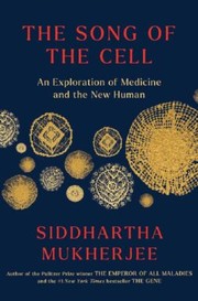 Cover of: Song of the Cell by Siddhartha Mukherjee, Siddhartha Mukherjee