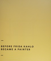 Cover of: Hidden Frida Kahlo: lost, destroyed or little-known works