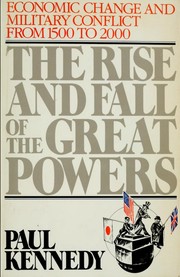 The Rise and Fall of the Great Powers by Paul M. Kennedy