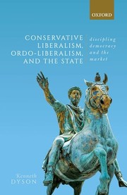 Cover of: Conservative Liberalism, Ordo-Liberalism, and the State: Discipling Democracy and the Market