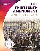 The Thirteenth Amendment and Its Legacy by Duchess Harris, Samantha S. Bell