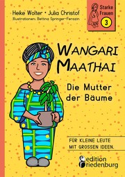 Wangari Maathai by Heike Wolter, Julia Christof