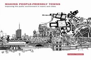 Cover of: Making People-Friendly Towns: Improving the Public Environment in Towns and Cities