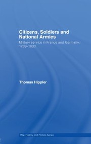 Cover of: Citizens, Soldiers and National Armies: Military Service in France and Germany, 1789-1830